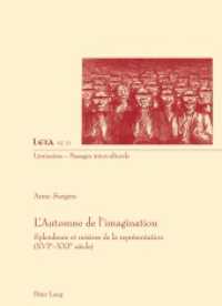 L'Automne de l'imagination : Splendeurs et misères de la représentation (XVI e -XXI e  siècle) (Liminaires - Passages interculturels .23) （2012. XXVI, 385 S. 210 mm）