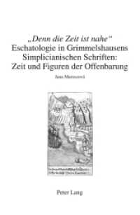 "Denn die Zeit ist nahe" : Eschatologie in Grimmelshausens Simplicianischen Schriften: Zeit und Figuren der Offenbarung. Dissertationsschrift (Beihefte zu Simpliciana .8) （2012. 368 S. 235 x 1558 mm）