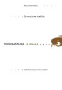 Dissoziative Anfälle : Studie über ein hysterisches Symptom. Dissertationsschrift (Psychoanalyse im Dialog .14) （2012. 294 S. 225 mm）