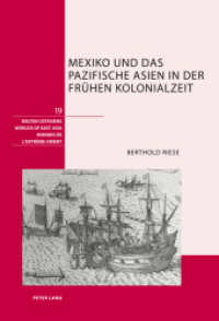 Mexiko und das pazifische Asien in der frühen Kolonialzeit (Welten Ostasiens / Worlds of East Asia / Mondes de l'Extrême Orient .19) （2012. 192 S. 225 mm）