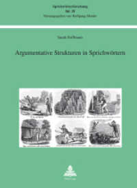 Argumentative Strukturen in Sprichwörtern : Dissertationsschrift (Sprichwörterforschung .28) （2012. 506 S. 210 mm）