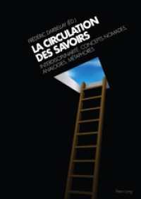 La circulation des savoirs : Interdisciplinarité, concepts nomades, analogies, métaphores （2012. 245 S. 210 mm）