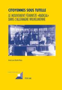 Citoyennes sous tutelle : Le mouvement féministe " radical " dans l'Allemagne wilhelmienne. Dissertationsschrift (Convergences .70) （2013. XXIV, 461 S. 210 mm）