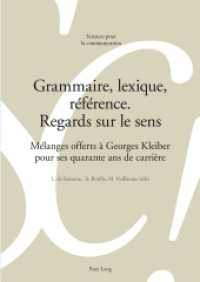 Grammaire, lexique, référence. Regards sur le sens : Mélanges offerts à Georges Kleiber pour ses quarante ans de carrière (Sciences pour la communication .99) （2012. 423 S. 210 mm）