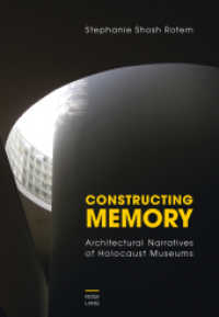 Constructing Memory : Architectural Narratives of Holocaust Museums. Dissertationsschrift （Neuausg. 2013. 217 S. 297 mm）