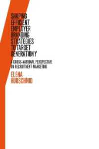 Shaping Efficient Employer Branding Strategies to Target Generation Y : A Cross-National Perspective on Recruitment Marketing. Dissertationsschrift （2013. XIX, 240 S. 225 mm）