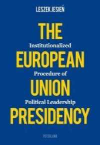 The European Union Presidency : Institutionalized Procedure of Political Leadership （2013. 401 S. 225 mm）