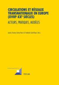 Circulations et réseaux transnationaux en Europe (XVIII e -XX e  siècles) : Acteurs, pratiques, modèles (Convergences .72) （2013. XVII, 228 S. 210 mm）