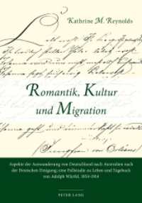 Romantik, Kultur und Migration : Aspekte der Auswanderung von Deutschland nach Australien nach der Deutschen Einigung; eine Fallstudie zu Leben und Tagebuch von Adolph Würfel, 1854-1914 （2014. 214 S. 210 mm）
