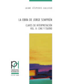 La obra de Jorge Semprún : Claves de interpretación - Vol. II: Cine y teatro (Perspectivas Hispánicas .34) （2015. VI, 227 S. 220 mm）