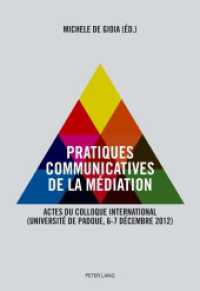 Pratiques communicatives de la médiation : Actes du Colloque international- (Université de Padoue, 6-7 décembre 2012) （2014. VI, 246 S. 225 mm）