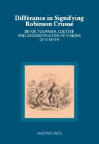 Différance in Signifying Robinson Crusoe : Defoe, Tournier, Coetzee and Deconstructive Re-visions of a Myth. Dissertationsschrift （2014. 194 S. 210 mm）