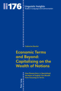 Economic Terms and Beyond: Capitalising on the Wealth of Notions : How Researchers in Specialised Varieties of English Can Benefit from Focusing on Terms (Linguistic Insights 176) （2013. 332 S. 225 mm）