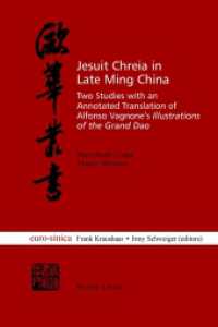 Jesuit Chreia in Late Ming China : Two Studies with an Annotated Translation of Alfonso Vagnone's "Illustrations of the Grand Dao (Eurosinica .14) （2014. 373 S. 222 mm）
