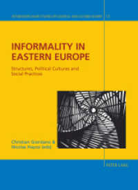 Informality in Eastern Europe : Structures, Political Cultures and Social Practices (Interdisciplinary Studies on Central and Eastern Europe .11) （Neuausg. 2013. 490 S. 225 mm）