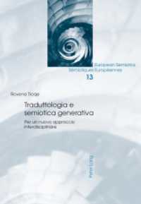 Traduttologia e semiotica generativa : Per un nuovo approccio interdisciplinare. Dissertationsschrift (European Semiotics / Sémiotiques Européennes .13) （2014. 388 S. 240 mm）