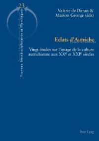 Eclats d'Autriche : Vingt études sur l'image de la culture autrichienne aux XXe et XXIe siècles (Travaux Interdisciplinaires et plurilingues 23) （2014. VIII, 362 S. 210 mm）