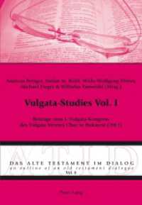Vulgata-Studies Vol. I : Beiträge zum I. Vulgata-Kongress des Vulgata Vereins Chur in Bukarest (2013) (Das Alte Testament im Dialog / An Outline of an Old Testament Dialogue .8) （2015. 238 S. 225 mm）