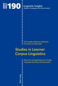 Studies in Learner Corpus Linguistics : Research and Applications for Foreign Language Teaching and Assessment (Linguistic Insights 190) （2015. 358 S. 225 mm）