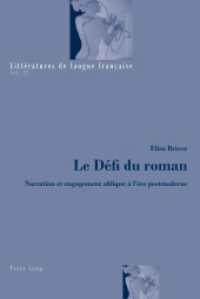 Le Défi du roman : Narration et engagement oblique à l'ère postmoderne (Littératures de langue française .22) （2014. XII, 210 S. 225 mm）
