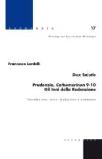 Dux Salutis - Prudenzio, «Cathemerinon» 9-10 - Gli Inni della Redenzione : Introduzione, testo, traduzione e commento. Dissertationsschrift (Sapheneia .17) （2014. 348 S. 225 mm）