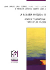 La memoria novelada III : Memoria transnacional y anhelos de justicia (Perspectivas Hispánicas .38) （2015. 381 S. 155 x 220 mm）