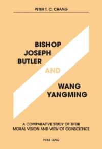 Bishop Joseph Butler and Wang Yangming : A Comparative Study of Their Moral Vision and View of Conscience （2014. 242 S. 225 mm）
