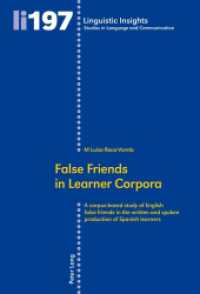 False Friends in Learner Corpora : A corpus-based study of English false friends in the written and spoken production of Spanish learners. Dissertationsschrift (Linguistic Insights 197) （2015. 348 S. 225 mm）