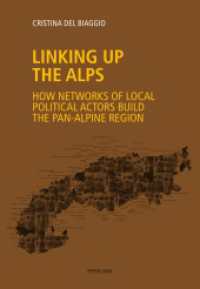 Linking up the Alps : How networks of local political actors build the pan-Alpine region. Dissertationsschrift （2016. 372 S. 28 Abb. 225 mm）