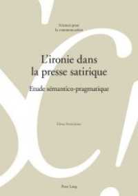 L'ironie dans la presse satirique : Etude sémantico-pragmatique. Dissertationsschrift (Sciences pour la communication .114) （2015. XII, 223 S. 210 mm）