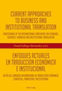 Current Approaches to Business and Institutional Translation - Enfoques actuales en traducción económica e institucional : Proceedings of the international conference on economic, business, financial and institutional translation - Acta （2015. VIII, 254 S. 225 mm）