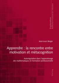 Apprendre : la rencontre entre motivation et métacognition : Autorégulation dans l'apprentissage des mathématiques en formation professionnelle. Dissertationsschrift (Exploration .169) （2015. XII, 221 S. 210 mm）