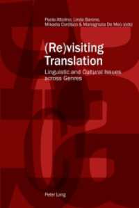 (Re)visiting Translation : Linguistic and Cultural Issues across Genres （2015. 211 S. 225 mm）