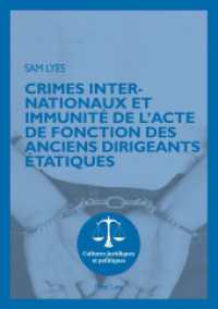 Crimes internationaux et immunité de l'acte de fonction des anciens dirigeants étatiques : Dissertationsschrift (Cultures juridiques et politiques .7) （2015. XVIII, 232 S. 210 mm）