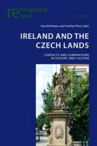 Ireland and the Czech Lands : Contacts and Comparisons in History and Culture (Reimagining Ireland .49) （2013. VIII, 235 S. 225 mm）