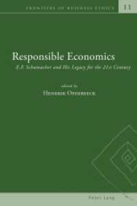 Responsible Economics : E.F. Schumacher and His Legacy for the 21st Century (Frontiers of Business Ethics .11) （2013. XVIII, 345 S. 225 mm）