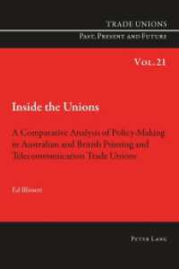Inside the Unions : A Comparative Analysis of Policy-Making in Australian and British Printing and Telecommunication Trade Unions (Trade Unions. Past, Present and Future .21) （2013. XVI, 360 S. 225 mm）