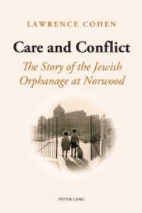 Care and Conflict : The Story of the Jewish Orphanage at Norwood （2014. XII, 305 S. 225 mm）