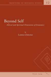 Beyond Self : Ethical and Spiritual Dimensions of Economics (Frontiers of Business Ethics .12) （2014. XIV, 189 S. 225 mm）