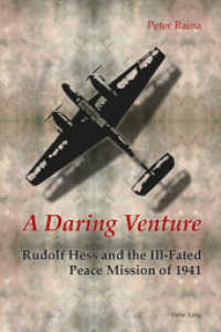 A Daring Venture : Rudolf Hess and the Ill-Fated Peace Mission of 1941 （2014. IX, 278 S. 225 mm）