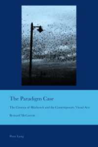 The Paradigm Case : The Cinema of Hitchcock and the Contemporary Visual Arts (Cultural Interactions: Studies in the Relationship between the Arts .36) （2015. XII, 318 S. 225 mm）
