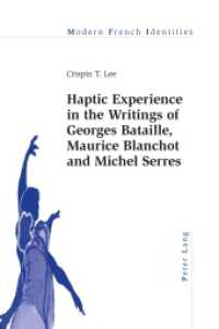 Haptic Experience in the Writings of Georges Bataille, Maurice Blanchot and Michel Serres (Modern French Identities .116) （2014. VIII, 320 S. 225 mm）