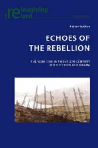 Echoes of the Rebellion : The Year 1798 in Twentieth-Century Irish Fiction and Drama (Reimagining Ireland .64) （2015. VIII, 240 S. 225 mm）