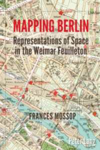 Mapping Berlin : Representations of Space in the Weimar Feuilleton （2015. XXIV, 224 S. 225 mm）