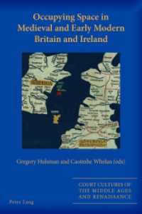 Occupying Space in Medieval and Early Modern Britain and Ireland (Court Cultures of the Middle Ages and Renaissance .4) （2016. XVIII, 268 S. 1 Abb. 225 mm）