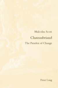 Chateaubriand : The Paradox of Change (Romanticism and after in France / Le Romantisme et après en France .25) （2014. X, 259 S. 225 mm）