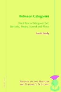 Between Categories : The Films of Margaret Tait: Portraits, Poetry, Sound and Place (Studies in the History and Culture of Scotland .7) （2016. XIV, 322 S. 43 Abb. 225 mm）