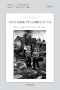 Embodied Peacebuilding : Reconciliation as Practical Theology (Studies in Theology, Society and Culture .11) （2014. XIV, 284 S. 225 mm）