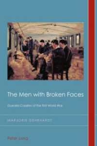The Men with Broken Faces : "Gueules Cassées" of the First World War (Cultural History and Literary Imagination .25) （2015. XIV, 310 S. 225 mm）