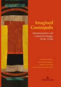Imagined Cosmopolis : Internationalism and Cultural Exchange, 1870s-1920s (Internationalism and the Arts 2) （2019. XVI, 494 S. 55 Abb. 225 mm）